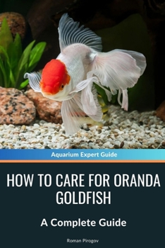 How to Care for Oranda Goldfish: A Complete Guide