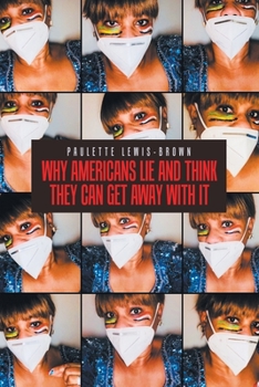 Paperback Why Americans Lie and Think They Can Get Away with It Book