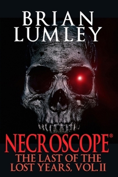 Necroscope: The Last of the Lost Years, Vol. II - Book #20 of the Necroscope