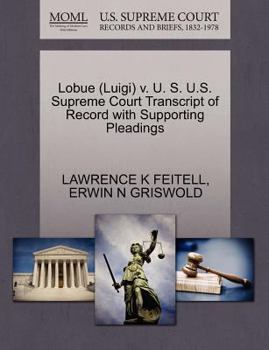 Paperback Lobue (Luigi) V. U. S. U.S. Supreme Court Transcript of Record with Supporting Pleadings Book