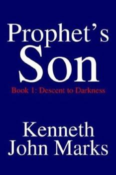 Paperback Prophet's Son: Book 1: Descent to Darkness Book