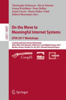 Paperback On the Move to Meaningful Internet Systems. Otm 2017 Workshops: Confederated International Workshops, Ei2n, Fbm, Icsp, Meta4es, Otma 2017 and Odbase P Book