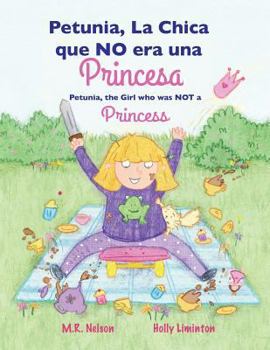Paperback Petunia, La Chica que NO era una Princesa / Petunia, the Girl who was NOT a Princess (Xist Bilingual Spanish English) Book