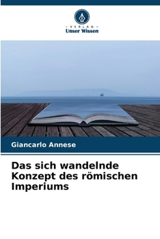 Das sich wandelnde Konzept des römischen Imperiums (German Edition)