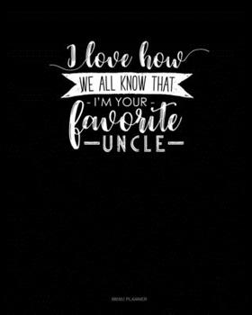 Paperback I Love How We All Know That I'm Your Favorite Uncle: Menu Planner Book