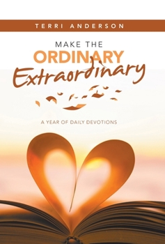 Hardcover Make the Ordinary Extraordinary: A Year of Daily Devotions Book