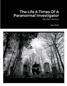 Paperback The Life & Times Of A Paranormal Investigator: Revised Version Book