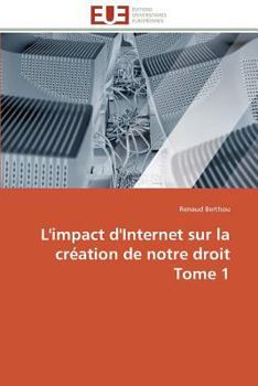 Paperback L'impact d'internet sur la création de notre droit tome 1 [French] Book