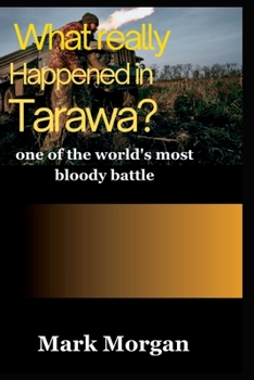 Paperback What really happened in Tarawa?: One if the world's most bloody battle Book