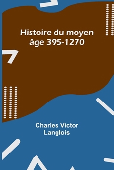 Paperback Histoire du moyen âge 395-1270 [French] Book