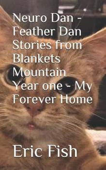 Paperback Neuro Dan - Feather Dan Stories from Blankets Mountain Year One - My Forever Home Book