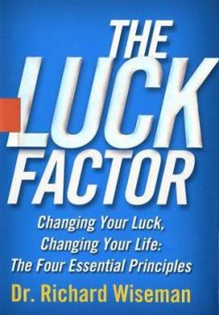 Hardcover The Luck Factor: Changing Your Luck, Changing Your Life: The Four Essential Principles Book