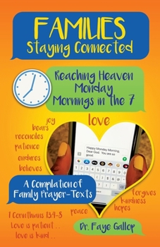 Paperback Families Staying Connected - Reaching Heaven Monday Mornings in the 7: A Compilation of Family Prayer-Texts Book