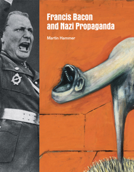 Hardcover Francis Bacon and Nazi Propaganda Book