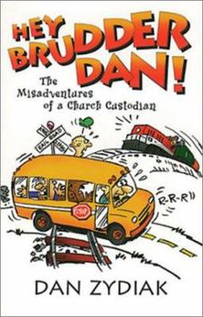 Paperback Hey Brudder Dan!: The Misadventures of a Church Custodian Book