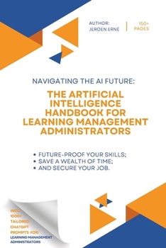 Paperback The Artificial Intelligence handbook for Learning Management Administrators: "Future-Proof Your Skills; Save a Wealth of Time; and Secure Your Job." Book