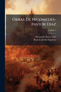 Paperback Obras De Nicomedes-pastor Diaz; Volume 4 [Spanish] Book