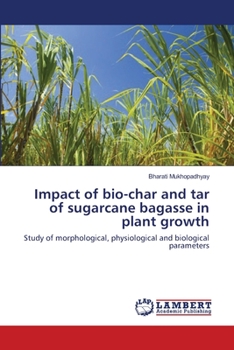 Paperback Impact of bio-char and tar of sugarcane bagasse in plant growth Book