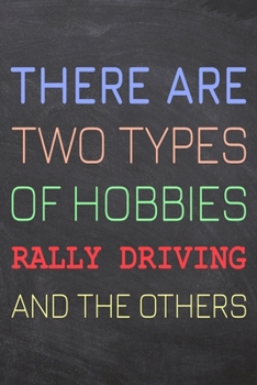 There Are Two Types of Hobbies Rally Driving And The Others: Rally Driving Notebook, Planner or Journal | Size 6 x 9 | 110 Dot Grid Pages | Office ... Driving Gift Idea for Christmas or Birthday