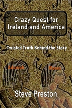 Crazy Quest for Ireland and America: Twisted Truth Behind the Story