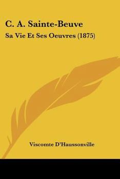 Paperback C. A. Sainte-Beuve: Sa Vie Et Ses Oeuvres (1875) [French] Book