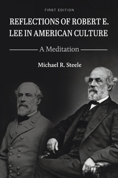 Hardcover Reflections of Robert E. Lee in American Culture: A Meditation Book