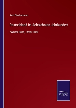 Paperback Deutschland im Achtzehnten Jahrhundert: Zweiter Band, Erster Theil [German] Book