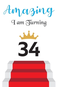 Paperback Amazing!!!! I am Turning 34: Notebook - Best gift for Birthday Book