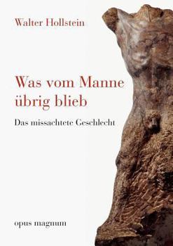 Paperback Was vom Manne übrig blieb: Das missachtete Geschlecht [German] Book