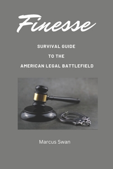 Paperback Finesse: Survival Guide to the American Legal Battlefield Book