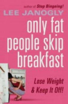 Paperback Only Fat People Skip Breakfast: Get Real - The Diet Book with a Difference Book