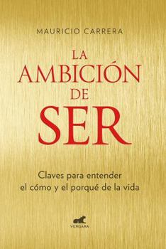 Paperback La Ambici?n de Ser: Claves Para Entender El Como Y El Porque de la Vida/ The Ambition to Be [Spanish] Book