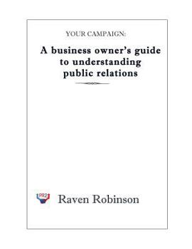 Paperback Your Campaign: A Business owner's guide to understanding public relations: PR 101 Book