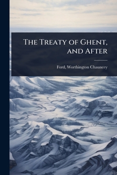 Paperback The Treaty of Ghent, and After Book