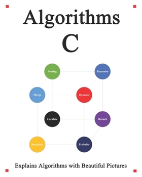 Paperback Algorithms C: Explains Algorithms with Beautiful Pictures Learn it Easy Better and Well Book