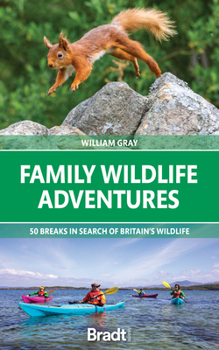 Paperback Family Wildlife Adventures: 50 Breaks in Search of Britain's Wildlife Book