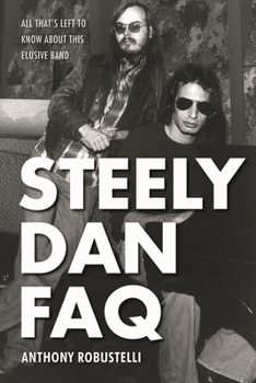 Paperback Steely Dan FAQ: All That's Left to Know About This Elusive Band Book