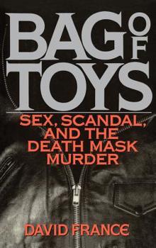 Hardcover Bag Toys: Sex, Scandal, and the Death Mask Murder Book