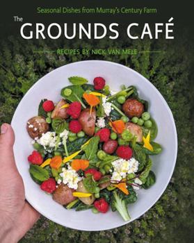 Hardcover The Grounds Café: Seasonal Dishes from Murray’s century farm Book