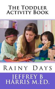 Paperback The Toddler Activity Book: Rainy Days Book