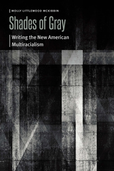 Shades of Gray: Writing the New American Multiracialism (Borderlands and Transcultural Studies)