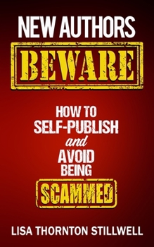 Paperback New Authors Beware: How to Self Publish and Avoid Scams Book