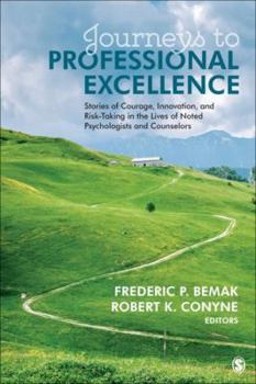 Journeys to Professional Excellence: Stories of Courage, Innovation, and Risk-Taking in the Lives of Noted Psychologists and Counselors