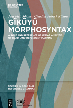Hardcover Gĩkũyũ Morphosyntax: A Role and Reference Grammar Analysis of Head- And Dependent-Marking Book