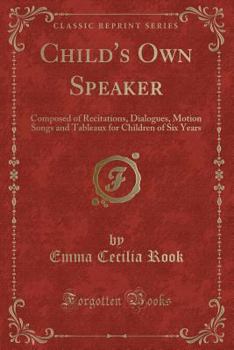 Child's own speaker, composed of recitations, dialogues, motion songs and tableaux for children of six years