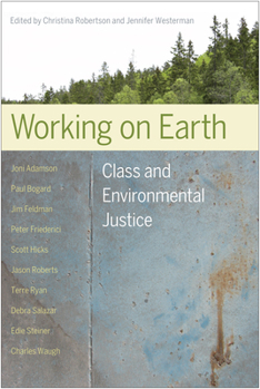 Paperback Working on Earth: Class and Environmental Justice Book