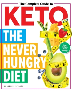 Hardcover The Complete Guide to Keto: The Never Hungry Diet Book