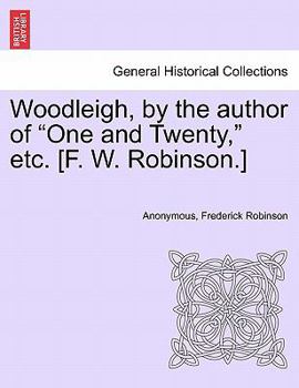 Woodleigh, by the Author of 'One and Twenty'