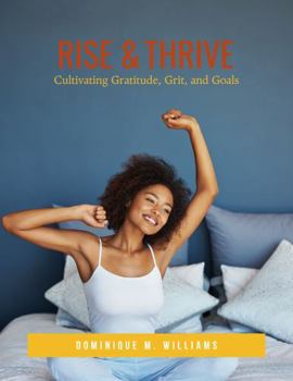 Paperback Rise & Thrive: Cultivating Gratitude, Grit, and Goals Book