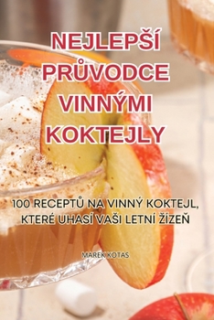 Paperback Nejlepsí Pr&#366;vodce Vinnými Koktejly [Czech] Book